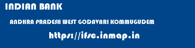 INDIAN BANK  ANDHRA PRADESH WEST GODAVARI KOMMUGUDEM   ifsc code